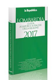 Lombardia, Guida ai sapori e ai piaceri della regione 2017, la guida di Repubblica dedicata alla regione lombardia